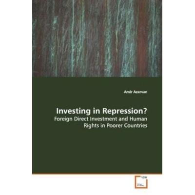 Azarvan, A: Investing in Repression?, Taschenbuch von Amir Azarvan, VDM, 978-3-639-14851-0