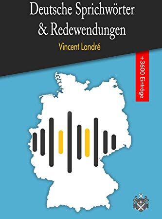 Vincent Landré - Deutsche Sprichwörter & Redewendungen: Das große Wörterbuch der deutschen Sprichwörter und Redewendungen - Preis vom 12.10.2026 11:37:12 h