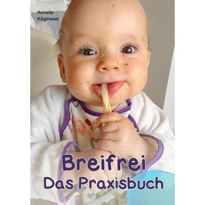 Breifrei Das Praxisbuch, Taschenbuch von Annelie Köglmeier, Epubli, 978-3-7418-5551-1
