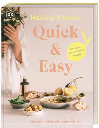 Shabnam Rebo - Healing Kitchen - Quick & Easy: 80 vegane, anti-entzündliche Rezepte für jeden Tag - Preis vom 15.10.2026 23:06:25 h