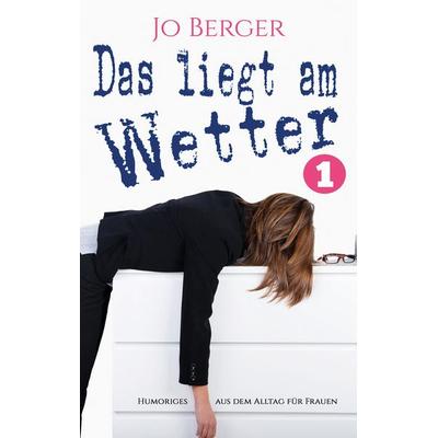 Das liegt am Wetter, Taschenbuch von , BoD – Books on Demand, 978-3-7357-8171-0