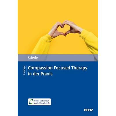 Compassion Focused Therapy in der Praxis, Set von Christian Stierle, Beltz Verlagsgruppe GmbH & Co. KG, 978-3-621-29374-7