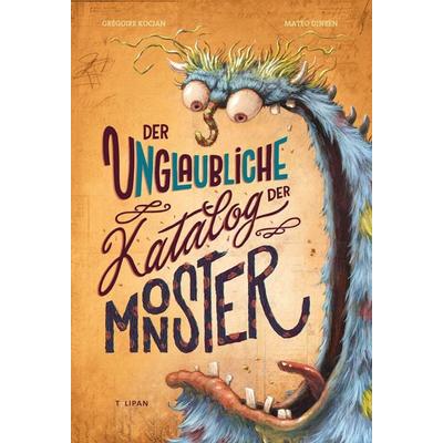 Der unglaubliche Katalog der Monster, Gebundene Ausgabe von Grégoire Kocjan, Tulipan, 978-3-86429-560-7