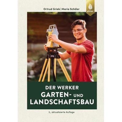 Der Werker. Garten- und Landschaftsbau, Taschenbuch von Ortrud Grieb,Maria Schöler, Verlag Eugen Ulmer, 978-3-8186-1362-4