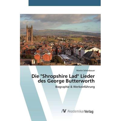 Die 'Shropshire Lad' Lieder des George Butterworth -