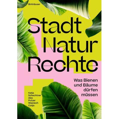 Stadt Natur Rechte, Taschenbuch von Katja Schechtner,Alex Putzer,Wojciech Czaja, Birkhäuser Basel, 978-3-0356-3100-5