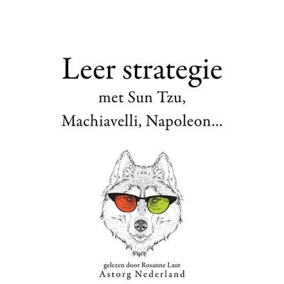 Leer strategie met Sun Tzu, Machiavelli, Napoleon... - Sun Tzu,Niccolò Machiavelli,Napoleon Bonaparte, Audio, 9782821156579