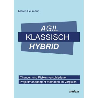 Agil, klassisch, hybrid, Taschenbuch von Maren Sellmann, Ibidem, 978-3-8382-1324-8