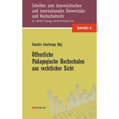 Öffentliche Pädagogische Hochschulen aus rechtlicher Sicht, Paperback von Günther Löschnigg, ÖGB Verlag, 978-3-99046-010-8
