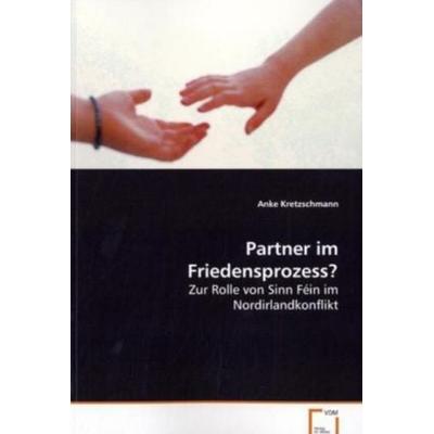 Kretzschmann Anke: Partner im Friedensprozess?, Taschenbuch von Anke Kretzschmann, VDM, 978-3-8364-8222-6
