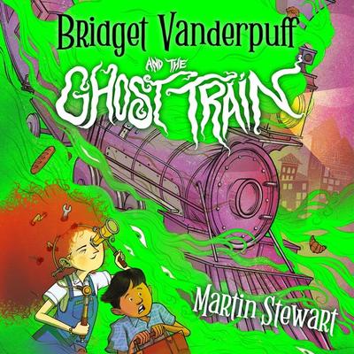 Bridget Vanderpuff and the Ghost Train - Martin Stewart, Audio, 9781035906260