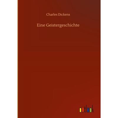 Eine Geistergeschichte, Gebundene Ausgabe von Charles Dickens, Outlook, 978-3-7523-7054-6