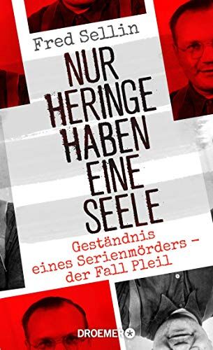 Fred Sellin - Nur Heringe haben eine Seele: Geständnis eines Serienmörders - der Fall Pleil - Preis vom 01.10.2026 17:08:56 h