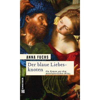 Der blaue Liebesknoten, Taschenbuch von Anna Fuchs, Gmeiner-Verlag
