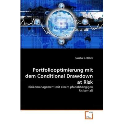 Böhm, S: Portfoliooptimierung mit dem Conditional Drawdown a, Taschenbuch von Sascha C. Böhm, VDM, 978-3-639-31329-1