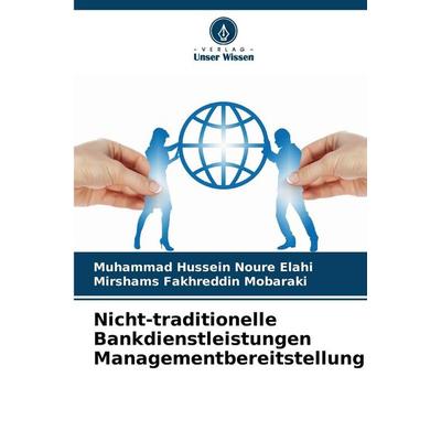 Nicht-traditionelle Bankdienstleistungen Managementbereitstellung, Taschenbuch von Muhammad Hussein Noure Elahi,Mirshams Fakhreddin Mobaraki, Verlag