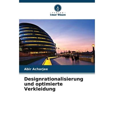 Designrationalisierung und optimierte Verkleidung, Taschenbuch von Abir Acharjee, Verlag Unser Wissen, 978-620-9-44053-3