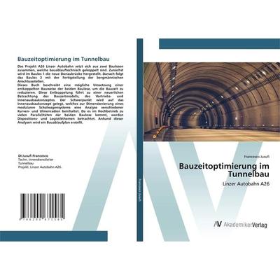 Bauzeitoptimierung im Tunnelbau, Taschenbuch von Francesco Jusufi, AV Akademikerverlag, 978-620-0-67158-5