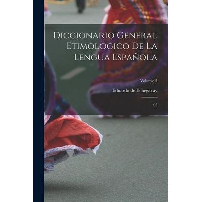 Diccionario General Etimologico De La Lengua Española, Taschenbuch von Eduardo De Echegaray, Creative Media Partners, LLC, 978-1-01-747830-3