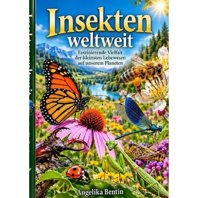 Insekten weltweit, Taschenbuch von Angelika Bentin, Epubli, 978-3-565-76807-3