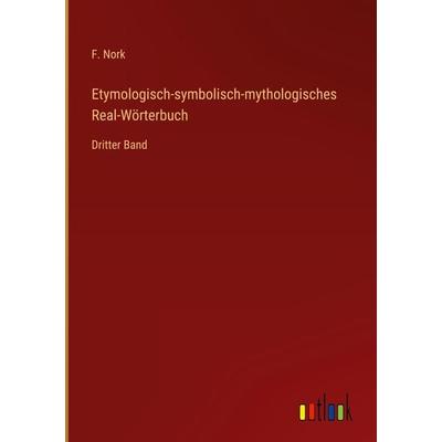 Etymologisch-symbolisch-mythologisches Real-Wörterbuch, Gebundene Ausgabe von F. Nork, Outlook, 978-3-368-70203-8