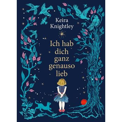 Ich hab dich ganz genauso lieb, Gebundene Ausgabe von Keira Knightley, Schneiderbuch, 978-3-505-15392-1