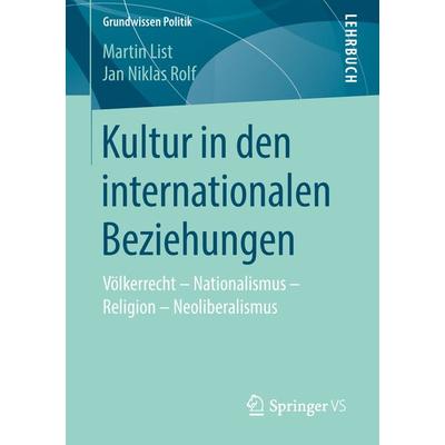 Kultur in den internationalen Beziehungen, Taschenbuch von Martin List,Jan Niklas Rolf, Springer Fachmedien Wiesbaden GmbH, 978-3-658-20788-5
