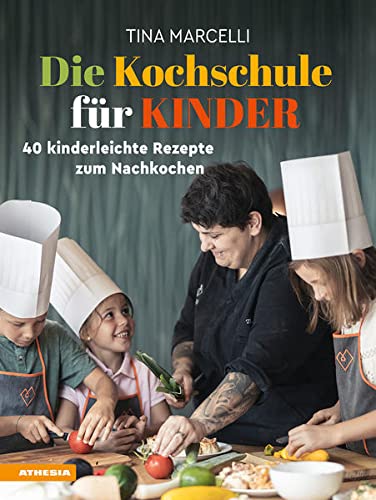 Tina Marcelli - Die Kochschule für Kinder: 40 kinderleichte Rezepte zum Nachkochen - Preis vom 18.10.2026 19:22:15 h