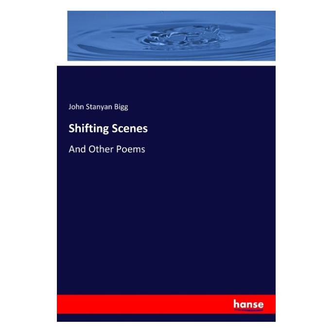 Hansebooks Shifting Scenes (Englisch, Softcover, John Stanyan Bigg) (55902753)