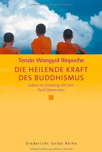 Tenzin Wangyal Rinpoche - Die heilende Kraft des Buddhismus: Leben im Einklang mit den fünf Elementen (Diederichs Gelbe Reihe) - Preis vom 13.10.2026 19:28:25 h