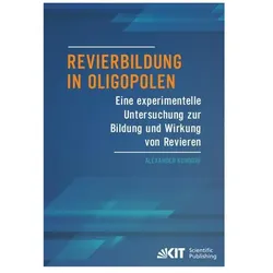 Revierbildung in Oligopolen - Eine experimentelle Untersuchung zur Bildung und Wirkung von Revieren, Fachbücher von Alexander Kundorf