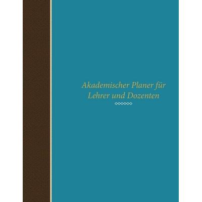 Akademischer Planer Fur Lehrer Und Dozenten, Taschenbuch von , Speedy, 978-1-63022-605-3