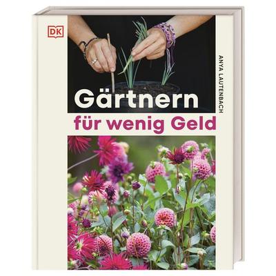 Gärtnern für wenig Geld, Gebundene Ausgabe von Anya Lautenbach, DK Verlag Dorling Kindersley, 978-3-8310-5029-1
