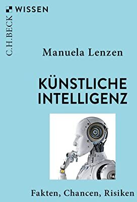 Manuela Lenzen - Künstliche Intelligenz: Fakten, Chancen, Risiken (Beck'sche Reihe) - Preis vom 09.10.2026 07:28:09 h