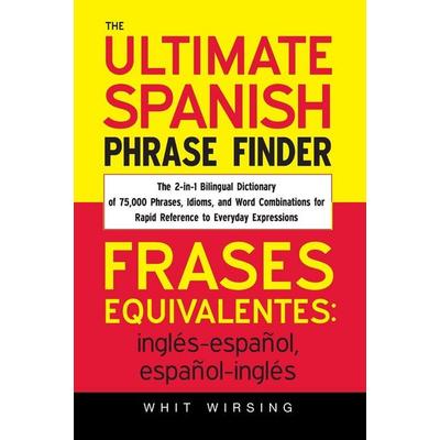 The Ultimate Spanish Phrase Finder, Gebundene Ausgabe von Whit Wirsing,Wirsing Whit, Mcgraw Hill Higher Education, 978-0-07-143303-7