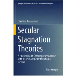 Secular Stagnation Theories, Fachbücher von Christina Anselmann