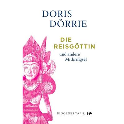 Die Reisgöttin, Gebundene Ausgabe von Doris Dörrie, Diogenes