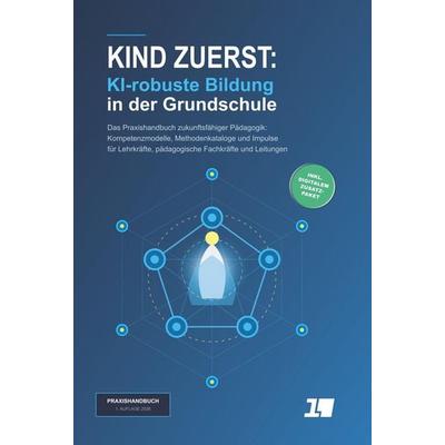 Kind zuerst: KI-robuste Bildung in der Grundschule, Gebundene Ausgabe von Henning Kuntzschmann, Tolino media, 978-3-695-68148-8