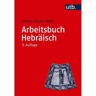 Arbeitsbuch Hebräisch, Taschenbuch von Heinz-Dieter Neef, Utb GmbH, 978-3-8252-6643-1