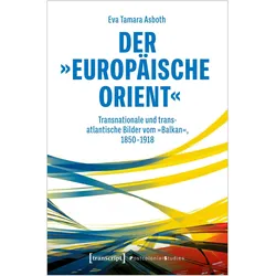 Der »europäische Orient«, Fachbücher von Eva Tamara Asboth