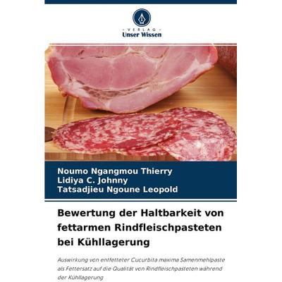 Bewertung der Haltbarkeit von fettarmen Rindfleischpasteten bei Kühllagerung, Taschenbuch von Noumo Ngangmou Thierry,Lidiya C. Johnny,Tatsadjieu