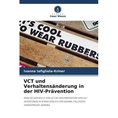 VCT und Verhaltensänderung in der HIV-Prävention, Taschenbuch von Ivanna Iafigliola-Kriner, Verlag Unser Wissen, 978-620-3-32449-5