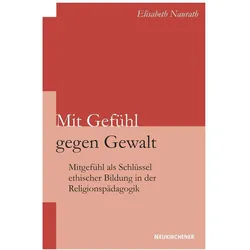 Mit Gefühl gegen Gewalt, Fachbücher von Elisabeth Naurath