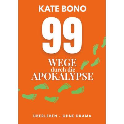 99 Wege durch die Apokalypse, Taschenbuch von Kate Bono, BoD – Books on Demand, 978-3-695-13361-1