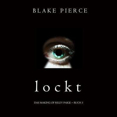 Lockt (Das Making of Riley Paige − Buch 3) - Blake Pierce, Audio, 9781094388960