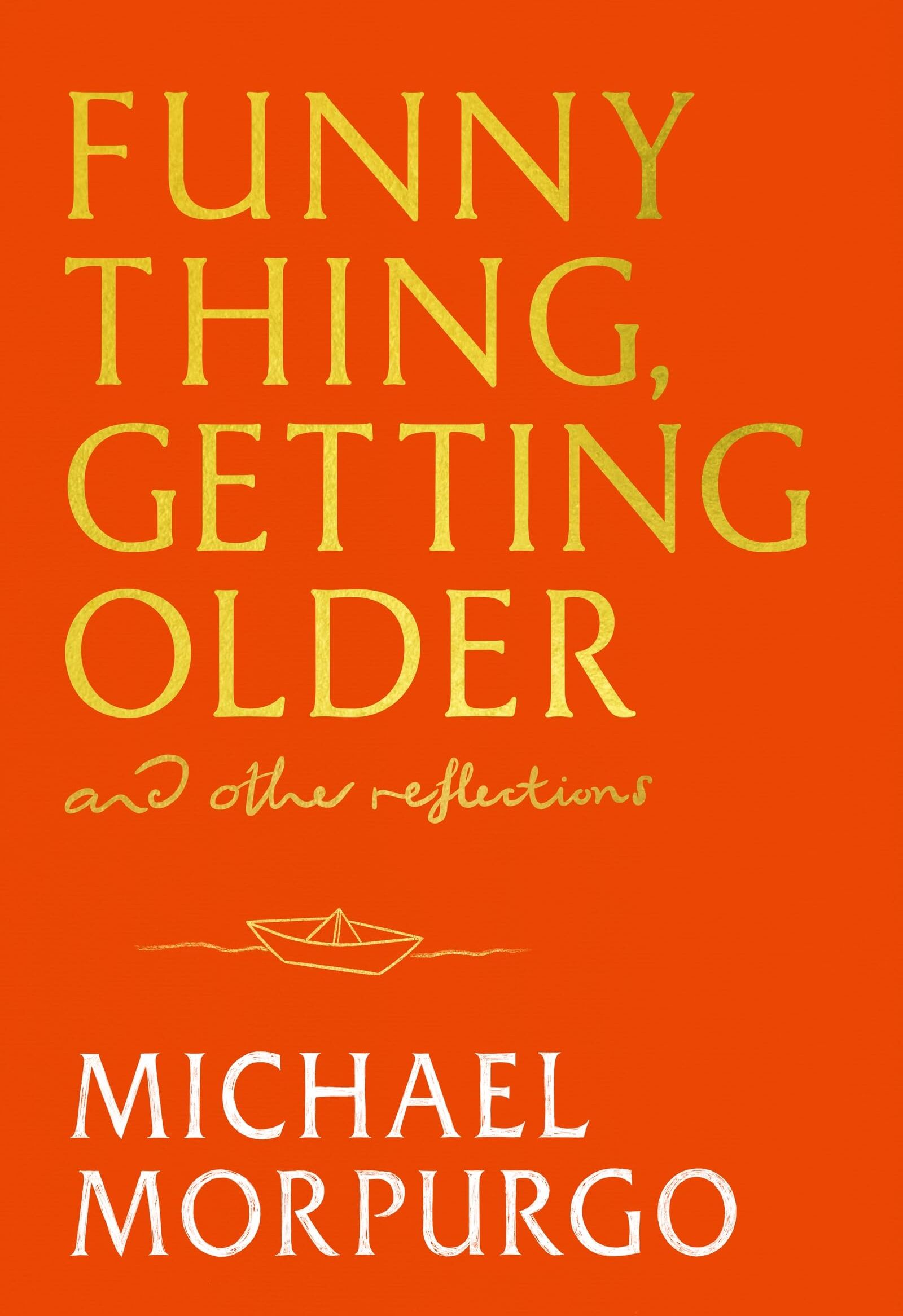 Michael Morpurgo - Funny Thing, Getting Older: Reflections on life, storytelling and wonder - Preis vom 11.10.2026 15:43:13 h