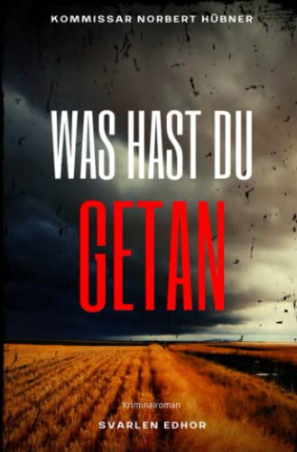 Svarlen Edhor - WAS HAST DU GETAN: Kriminalroman - Kommissar Norbert Hübner 3: Buchhandelsausgabe: Cover matt, Format: 12x19 cm (Kommissar Norbert Hübner ermittelt) - Preis vom 04.10.2026 03:51:26 h