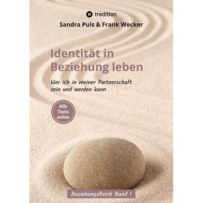 Identität in Beziehung leben, Taschenbuch von Frank Wecker,Sandra Puls, Tredition, 978-3-347-57134-1