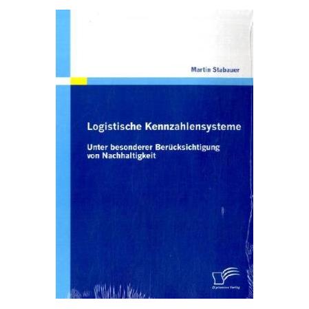 Diplomica Logistische Kennzahlensysteme (Deutsch, Softcover, Martin Stabauer) (55203391)