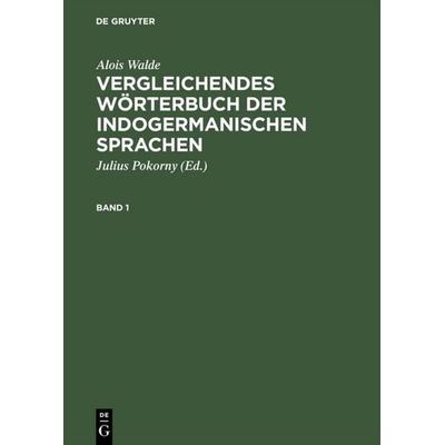 Vergleichendes Wörterbuch der indogermanischen Sprachen, Gebundene Ausgabe von Alois Walde, De Gruyter, 978-3-11-004556-7